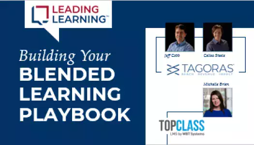 Building Your Blended Learning Playbook featuring Jeff Cobb and Celisa Steele of Leading Learning and Michelle Brien of TopClass LMS